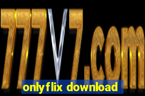 onlyflix download